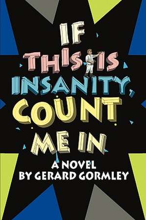 If This Is Insanity, Count Me in de Gerard Gormley