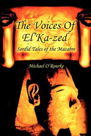 The Voices of El'ka-Zed de Michael O'Rourke