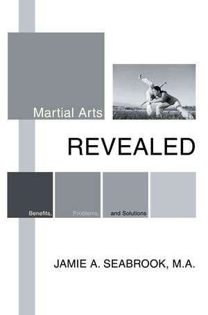 Martial Arts Revealed de Jamie A. Seabrook