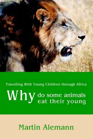 Why Do Some Animals Eat Their Young de Martin Alemann