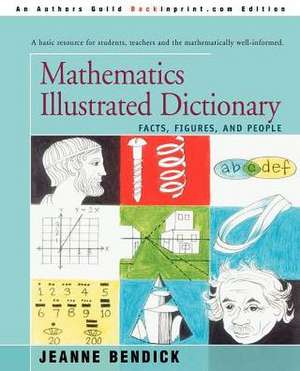 Mathematics Illustrated Dictionary de Jeanne Bendick