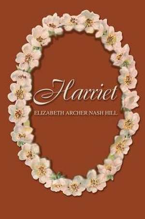 Harriet de Elizabeth Archer Nash Hill