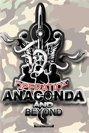 Operation Anaconda and Beyond de Ray Fisher