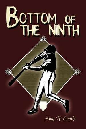 Bottom of the Ninth de Amy N. Smith