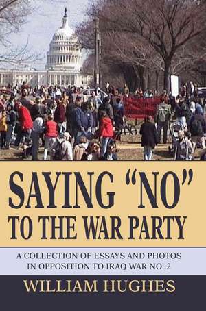 Saying No to the War Party de William Hughes