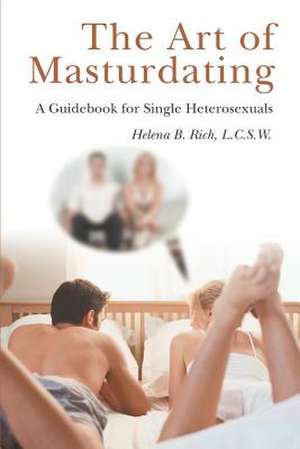 The Art of Masturdating de L. C. S. W. Helena B. Rich