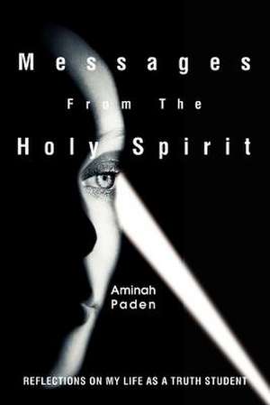 Messages from the Holy Spirit de Aminah Paden