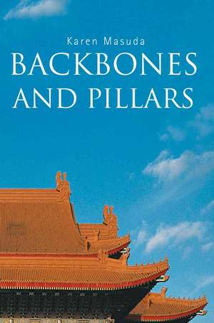 Backbones and Pillars de Karen Masuda