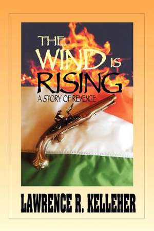 The Wind Is Rising de Lawrence R. Kelleher