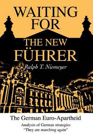 Waiting for the New Fuhrer de Ralph T. Niemeyer