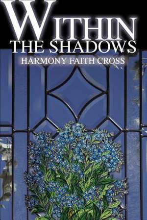 Within the Shadows de Harmony Faith Cross