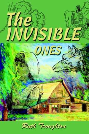 The Invisible Ones de Ruth Troughton