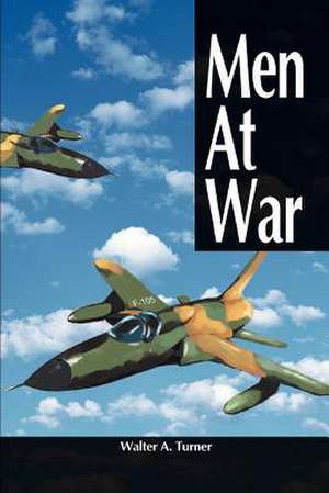 Men at War de Walter A. Turner