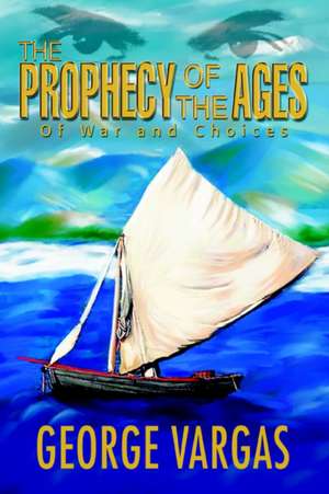 The Prophecy of the Ages de George Vargas