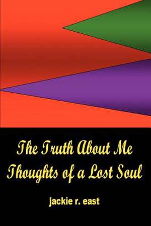 The Truth about Me de Jackie R. East