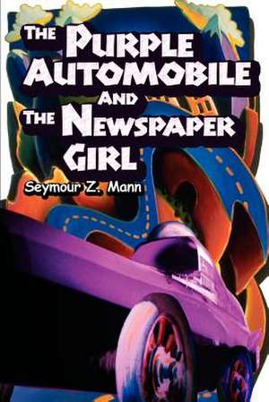 The Purple Automobile and the Newspaper Girl de Seymour Z. Mann