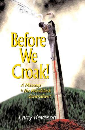 Before We Croak! de Larry Keveson