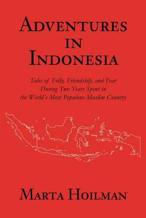 Adventures in Indonesia de Marta Hoilman