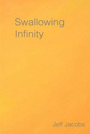 Swallowing Infinity de Jeff Jacobs