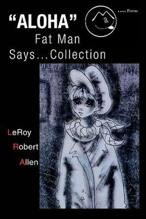 Aloha Fat Man Says...Collection de Leroy Robert Allen