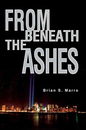 From Beneath the Ashes de Brian S Marro