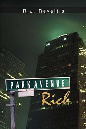 Park Avenue Rich de R. J. Revaitis