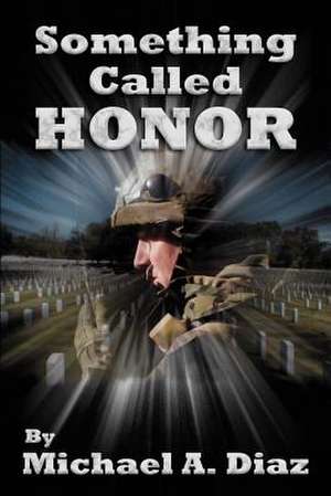 Something Called Honor de Michael A. Diaz