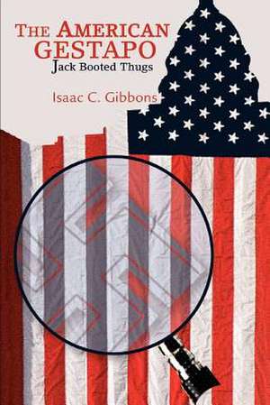 The American Gestapo de Isaac C. Gibbons