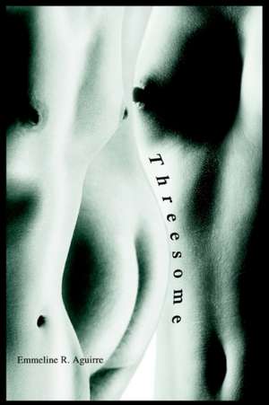 Threesome de Emmeline R. Aguirre