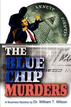 The Blue Chip Murders de Wilson, William T.