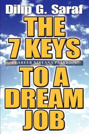 The 7 Keys to a Dream Job de Dilip G. Saraf