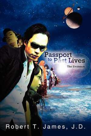 Passport to Past Lives de Robert T. James