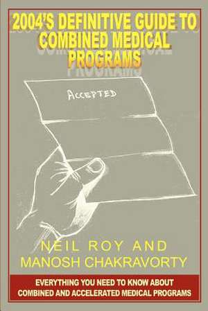 2004's Definitive Guide to Combined Medical Programs de Neil Roy