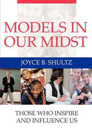 Models in Our Midst de Joyce B. Shultz