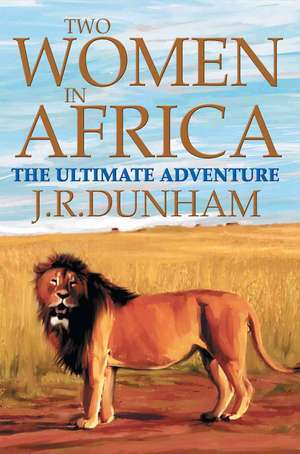 Two Women in Africa de J. R. Dunham