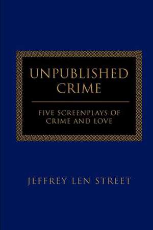 Unpublished Crime de Jeffrey L. Street