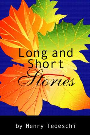 Long and Short Stories de Henry Tedeschi