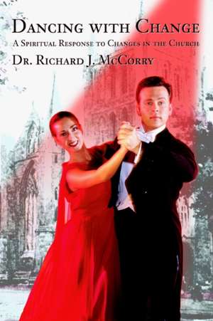 Dancing with Change de Richard J. McCorry