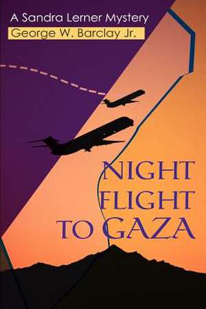 Night Flight to Gaza de George W. Jr. Barclay