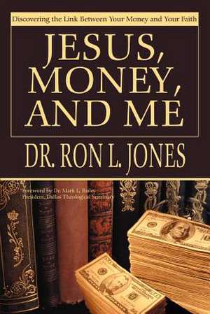 Jesus, Money, and Me de Ron L. Jones