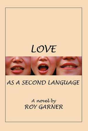 Love as a Second Language de Roy Garner