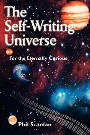 The Self-Writing Universe de Phil Scanlan