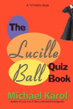 The Lucille Ball Quiz Book de Michael Karol