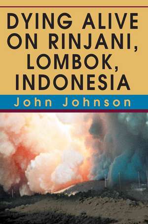 Dying Alive on Rinjani, Lombok, Indonesia de John Johnson