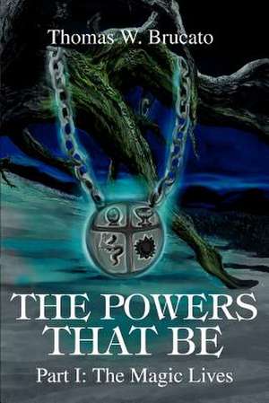 The Powers That Be de Thomas W. Brucato