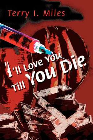 I'll Love You Till You Die de Terry I. Miles