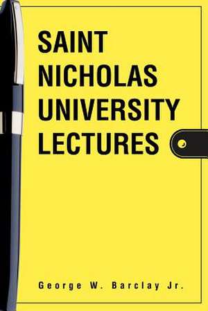 Saint Nicholas University Lectures de George W. Jr. Barclay