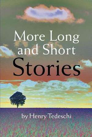 More Long and Short Stories de Henry Tedeschi