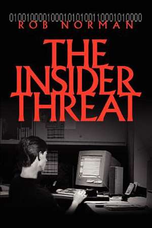 The Insider Threat de Rob Norman