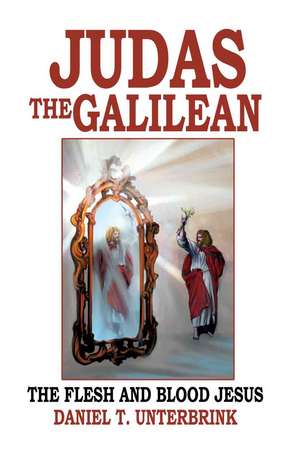 Judas the Galilean de Daniel T. Unterbrink